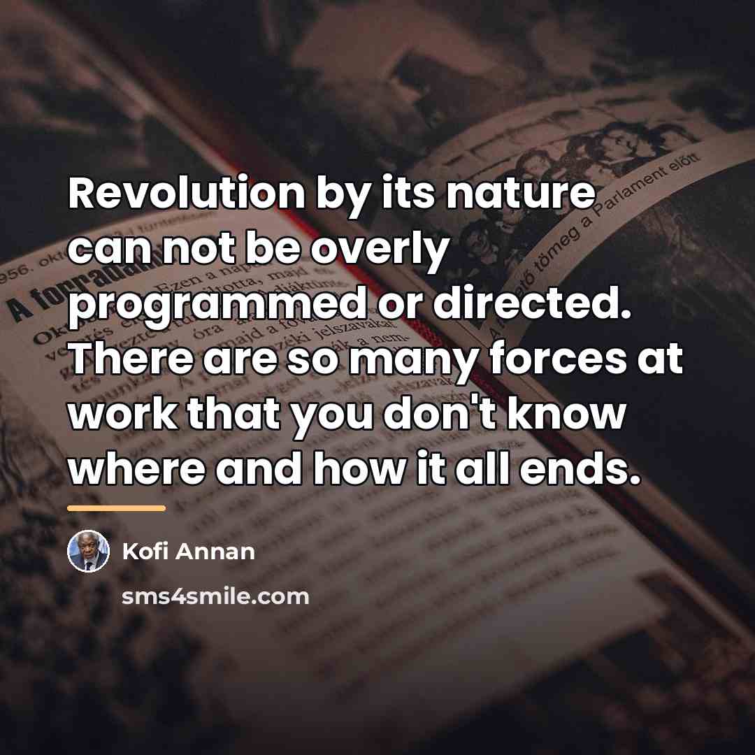 “Revolution by its nature can not be overly programmed or…” quote by Kofi Annan