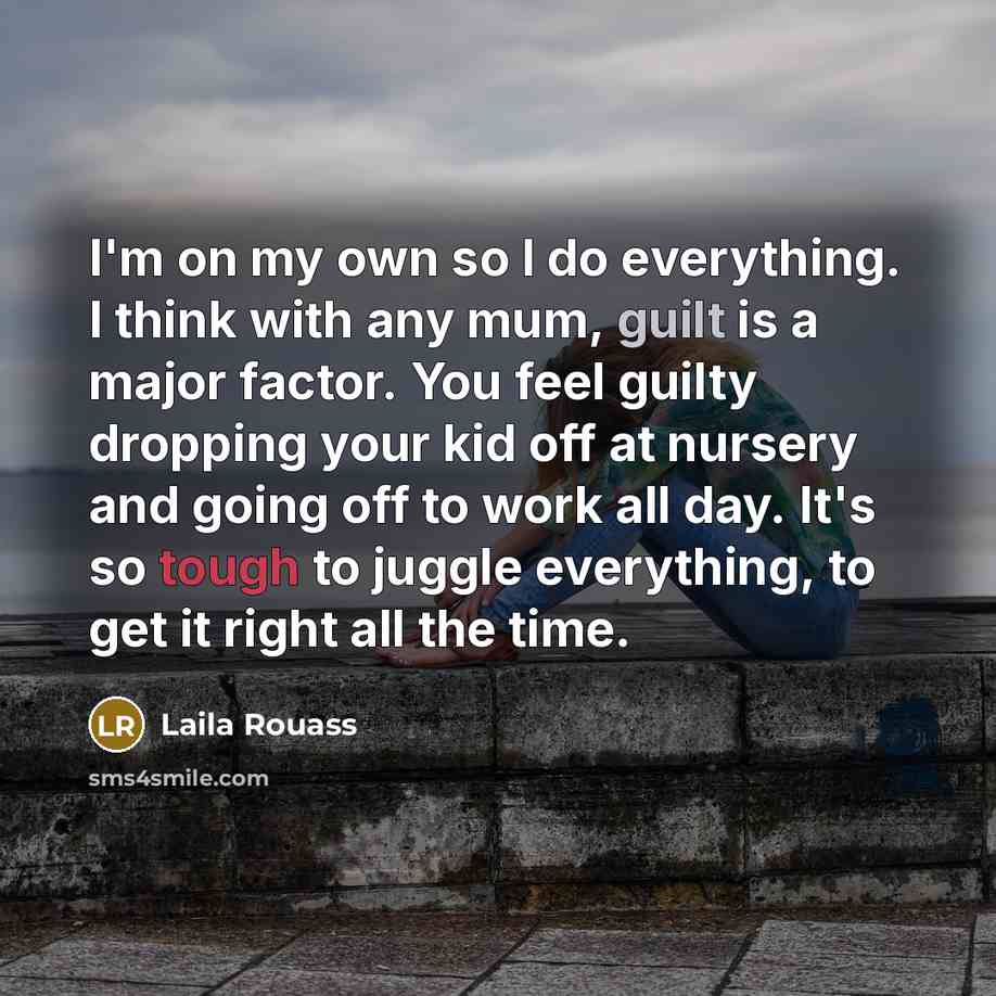 “I'm on my own so I do everything. I think…” quote by Laila Rouass