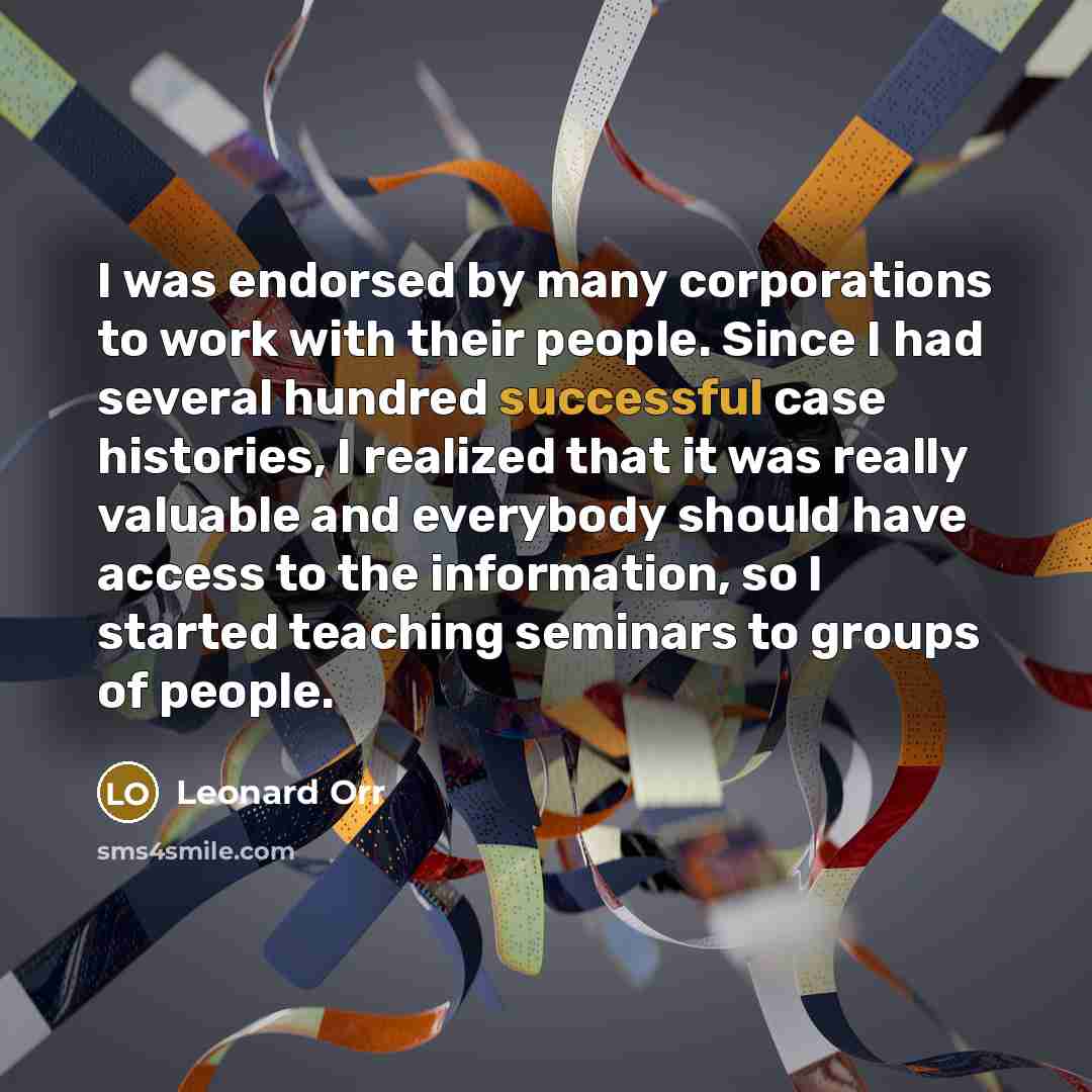 “I was endorsed by many corporations to work with their…” quote by Leonard Orr