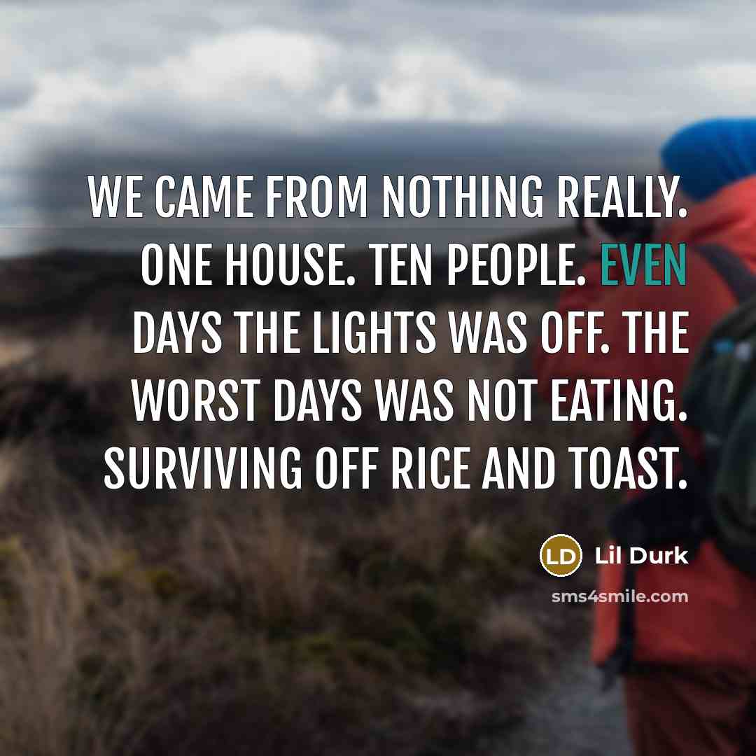 “We came from nothing really. One house. Ten people. Even…” quote by Lil Durk