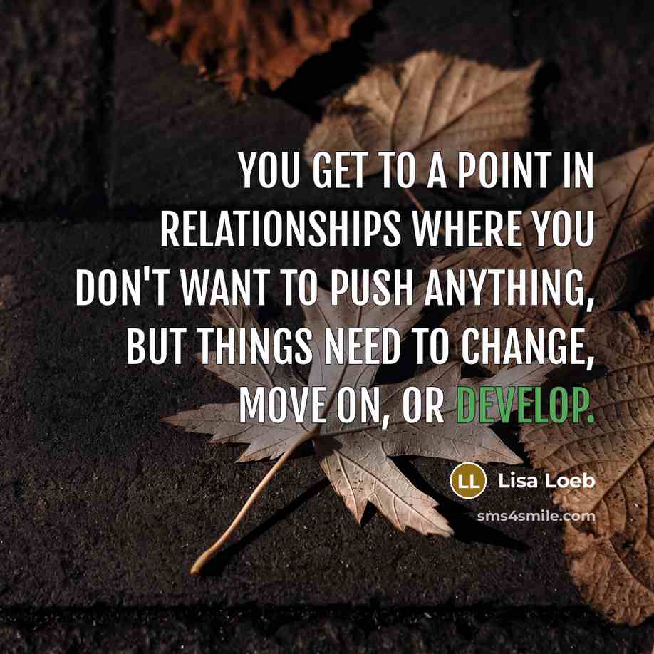 “You get to a point in relationships where you don't…” quote by Lisa Loeb