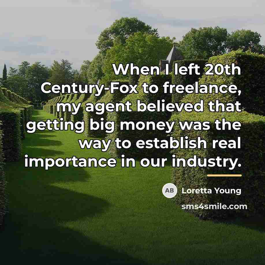 “When I left 20th Century-Fox to freelance, my agent believed…” quote by Loretta Young