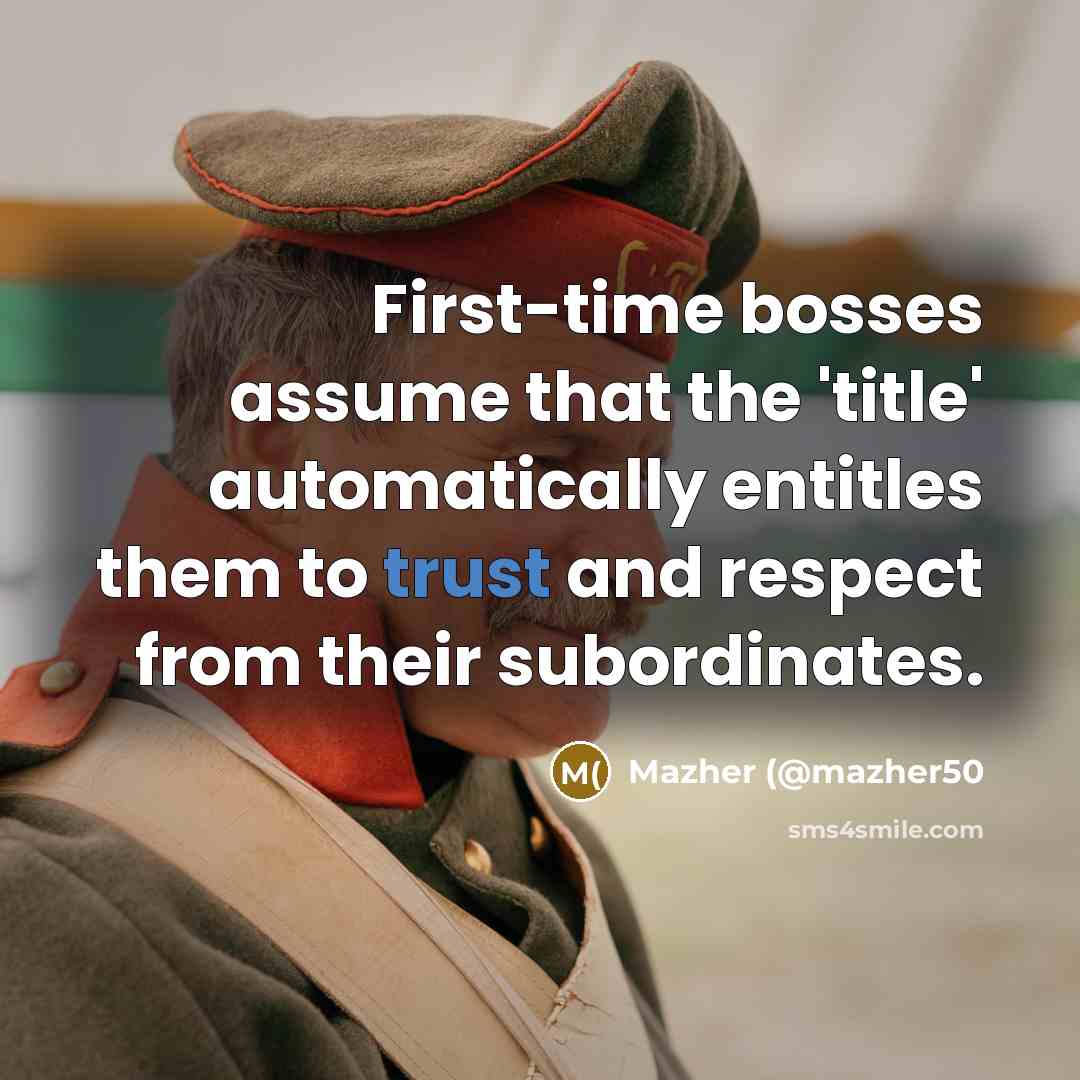 “First-time bosses assume that the 'title' automatically entitles them to…” quote by Mazher (@mazher50