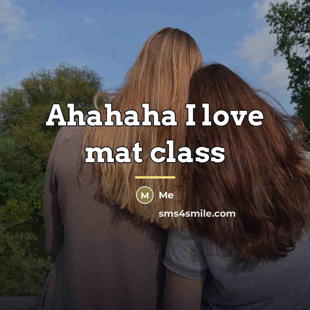 “Ahahaha I love mat class…” quote by Me