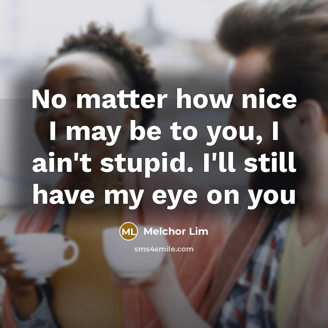 “No matter how nice I may be to you, I…” quote by Melchor Lim