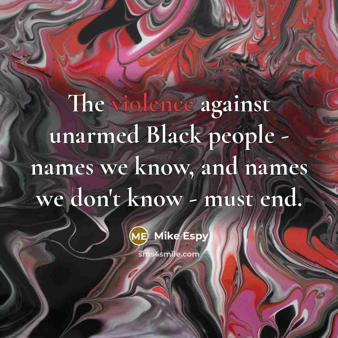 “The violence against unarmed Black people - names we know,…” quote by Mike Espy