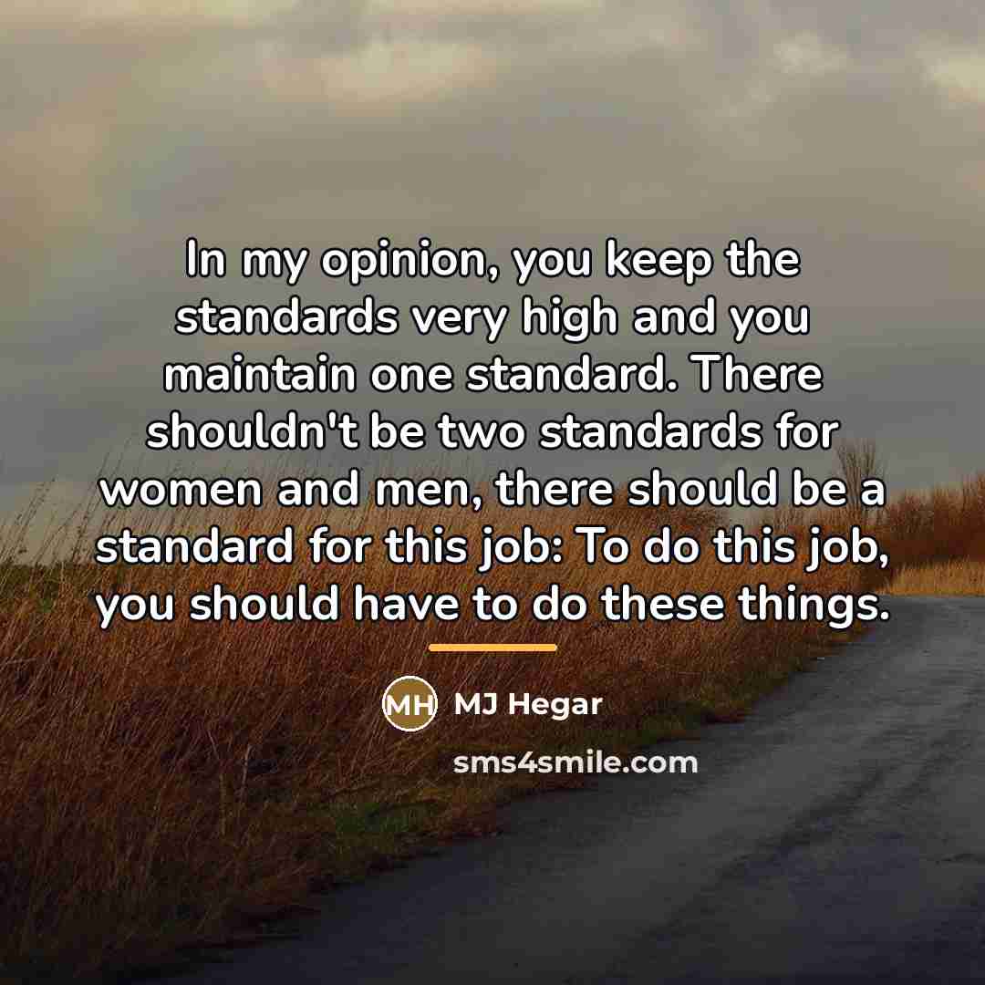 “In my opinion, you keep the standards very high and…” quote by MJ Hegar