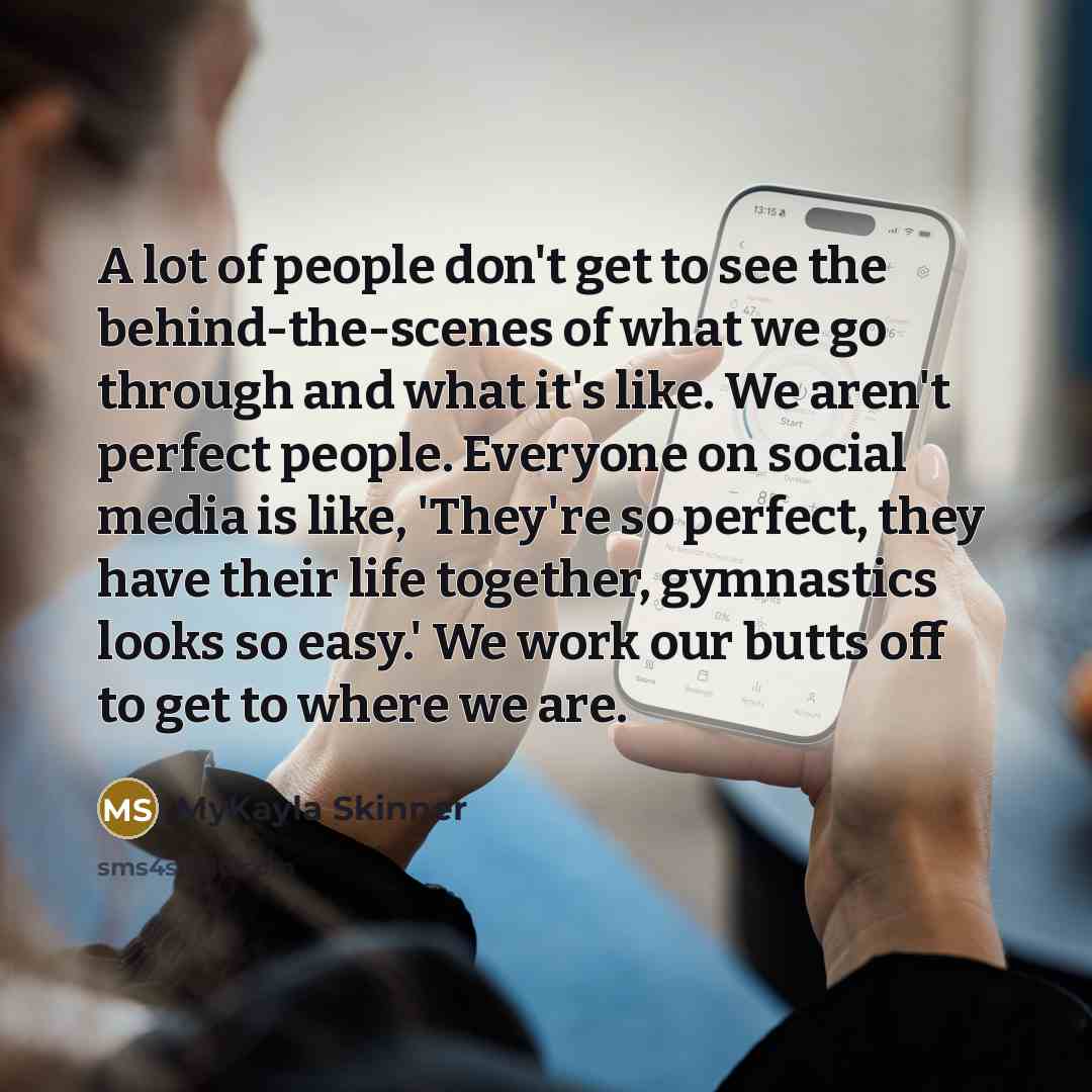 “A lot of people don't get to see the behind-the-scenes…” quote by MyKayla Skinner