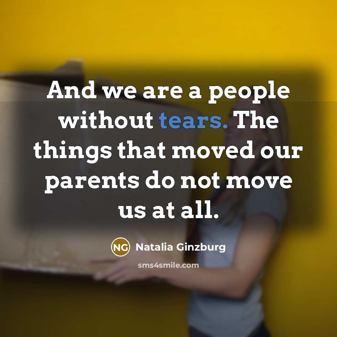 “And we are a people without tears. The things that…” quote by Natalia Ginzburg