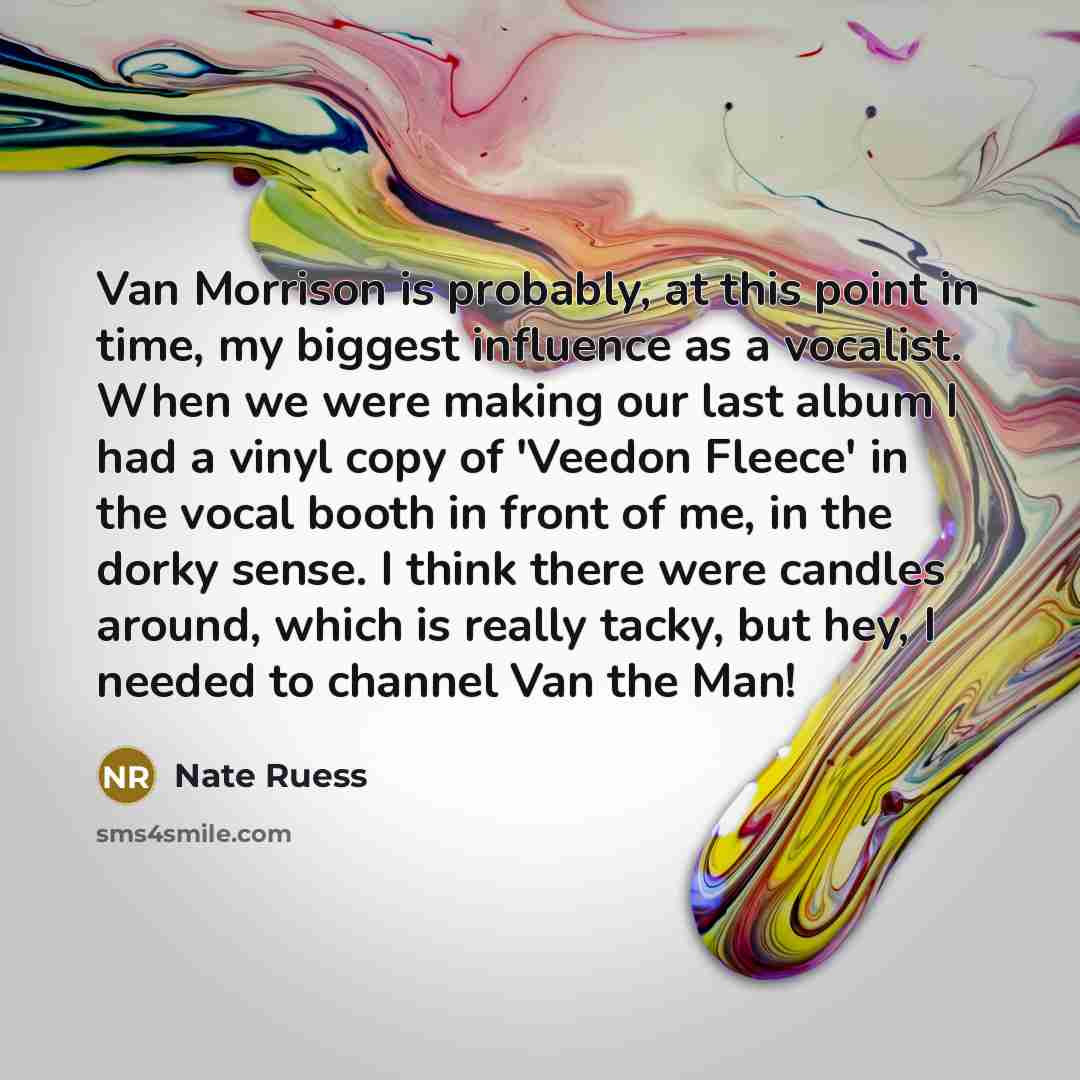 “Van Morrison is probably, at this point in time, my…” quote by Nate Ruess