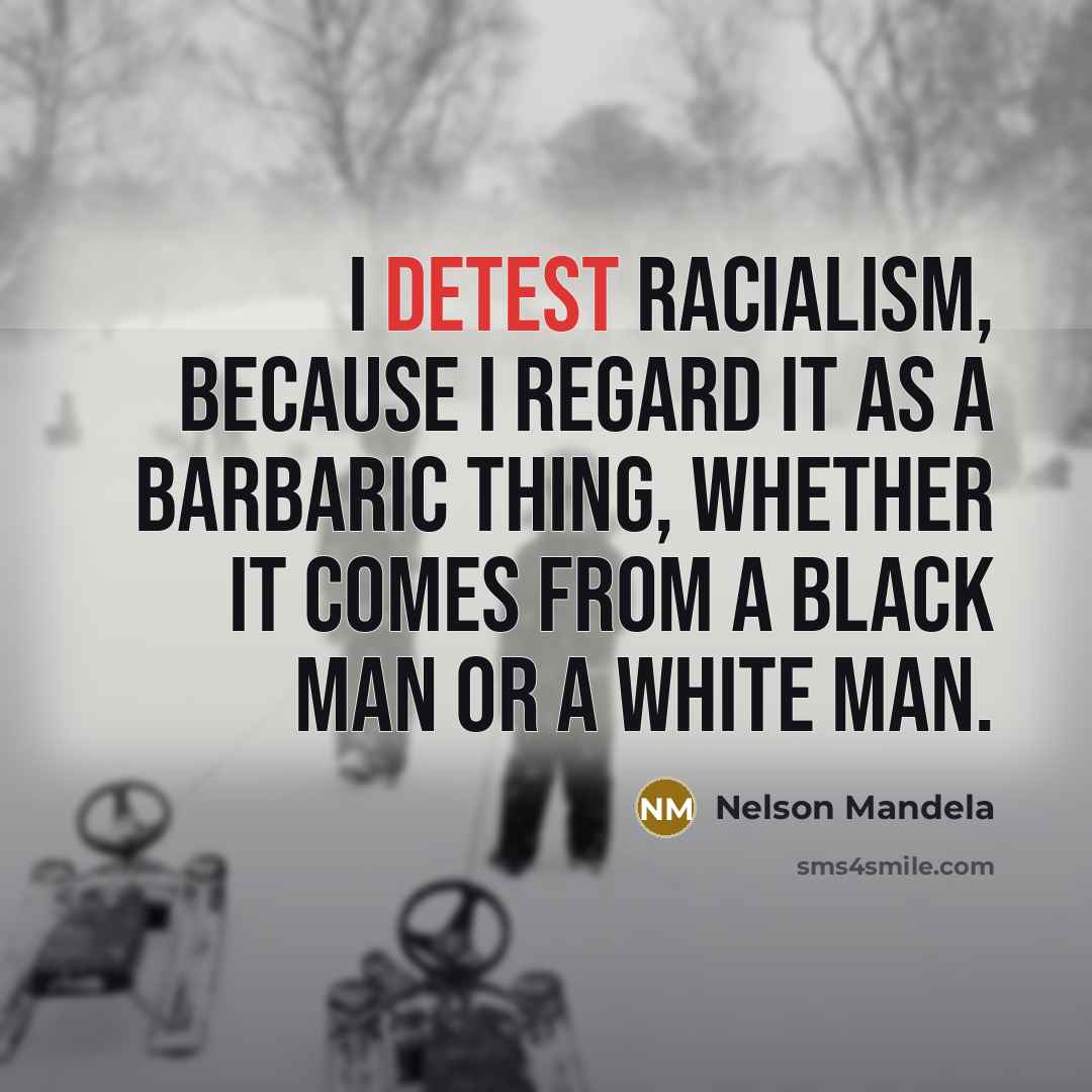 “I detest racialism, because I regard it as a barbaric…” quote by Nelson Mandela
