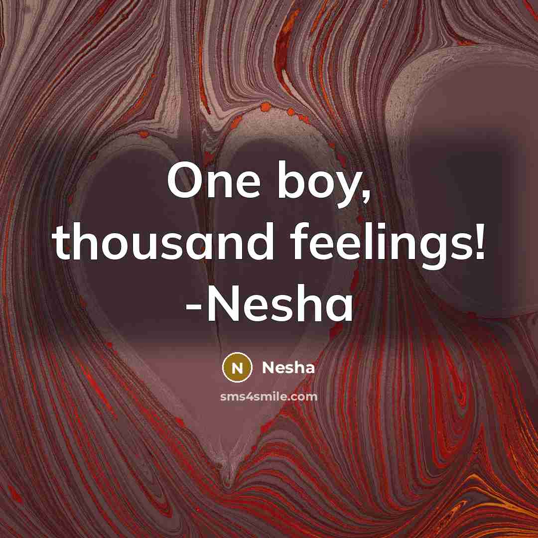 “One boy, thousand feelings! -Nesha…” quote by Nesha