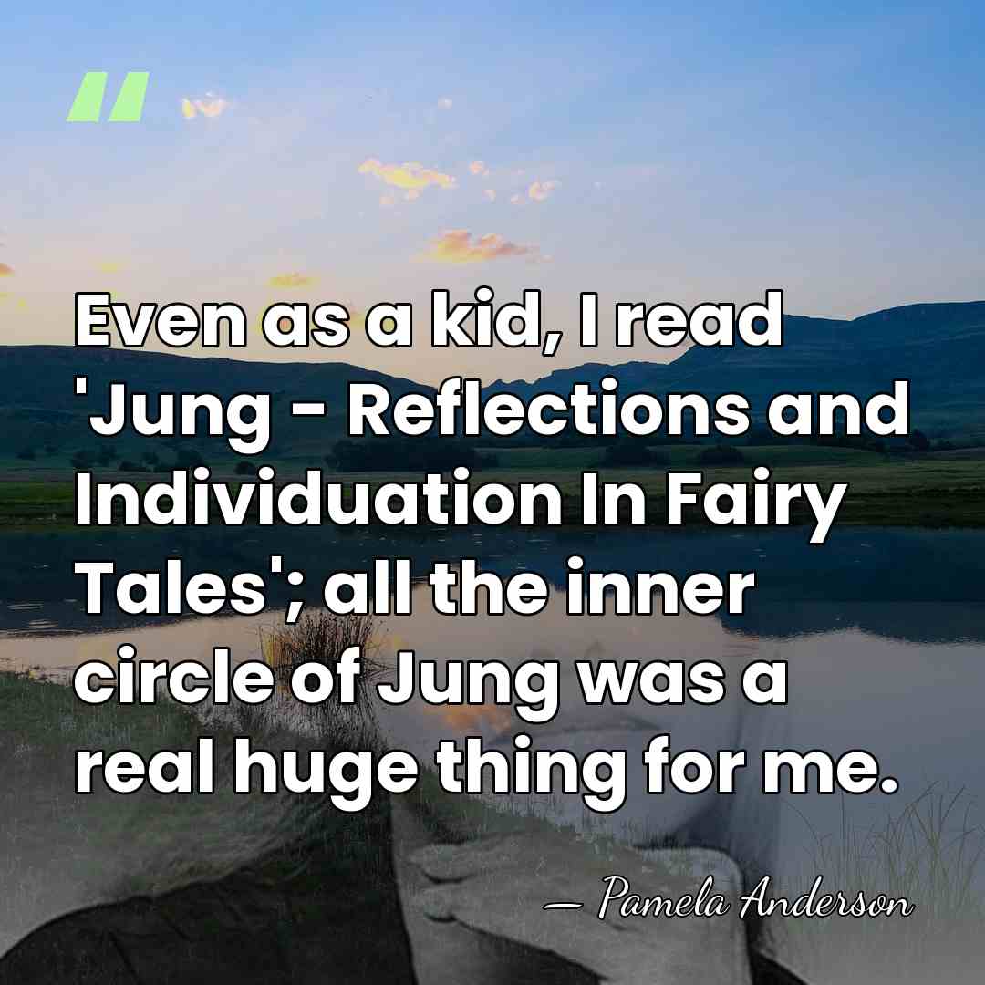 Even as a kid, I read 'Jung - Reflections and Individuation In&hellip; - Pamela Anderson