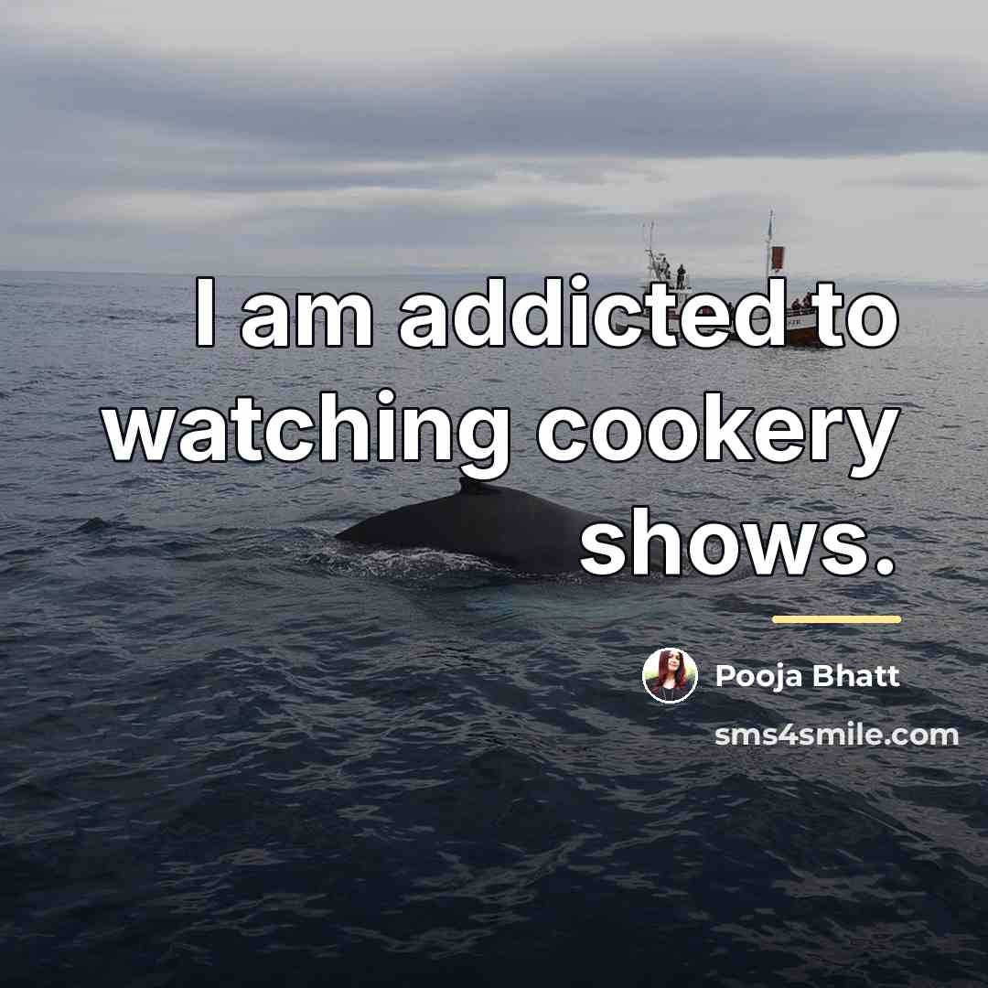 “I am addicted to watching cookery shows.…” quote by Pooja Bhatt