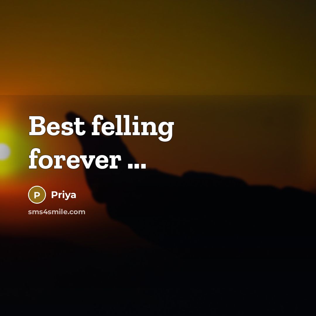 “Best felling forever ...…” quote by Priya