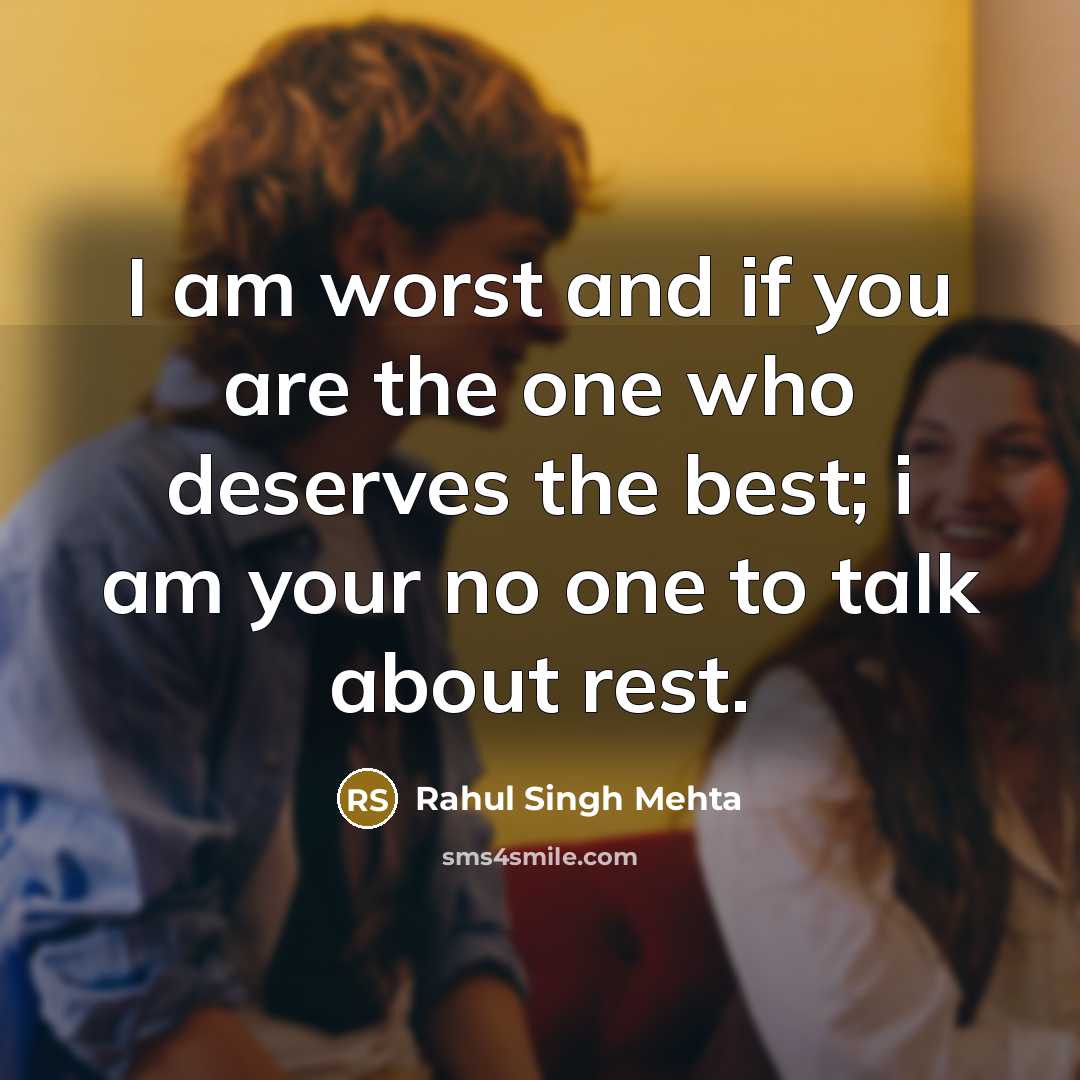 “I am worst and if you are the one who…” quote by Rahul Singh Mehta