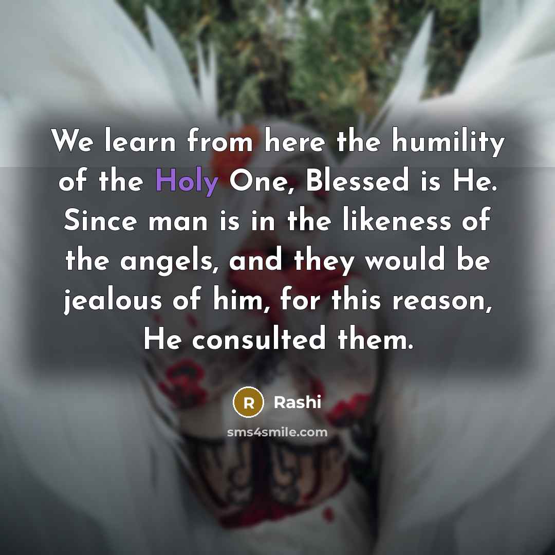 “We learn from here the humility of the Holy One,…” quote by Rashi