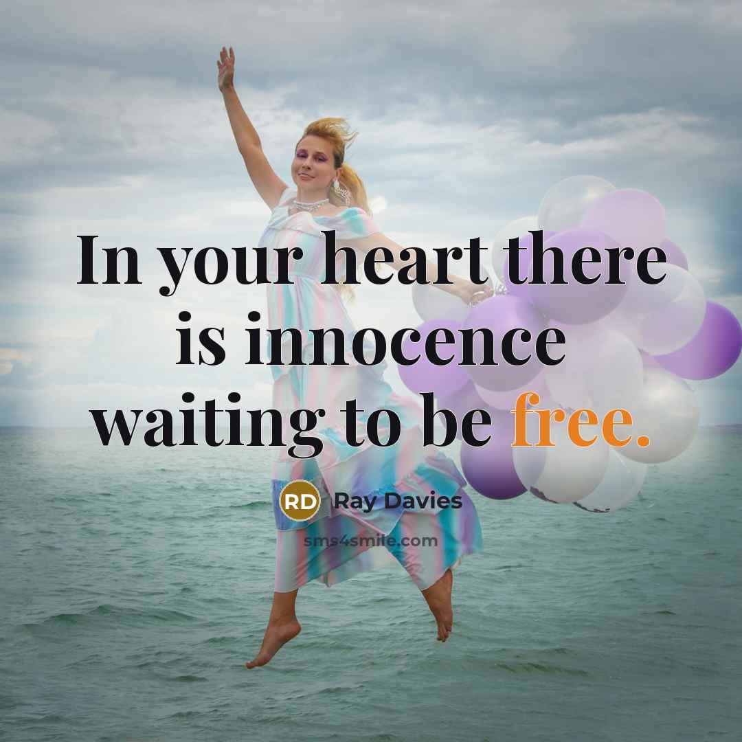 “In your heart there is innocence waiting to be free.…” quote by Ray Davies
