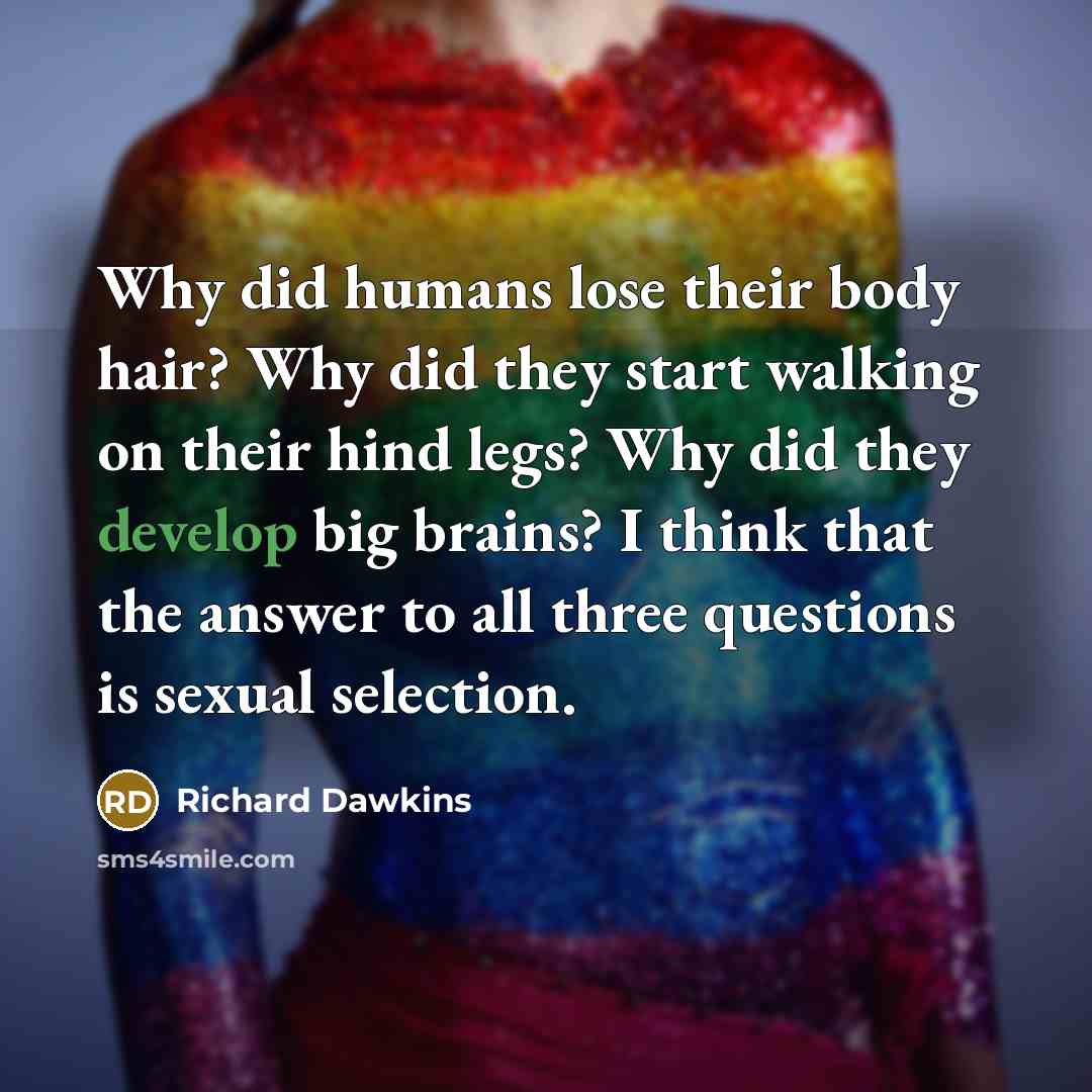 “Why did humans lose their body hair? Why did they…” quote by Richard Dawkins
