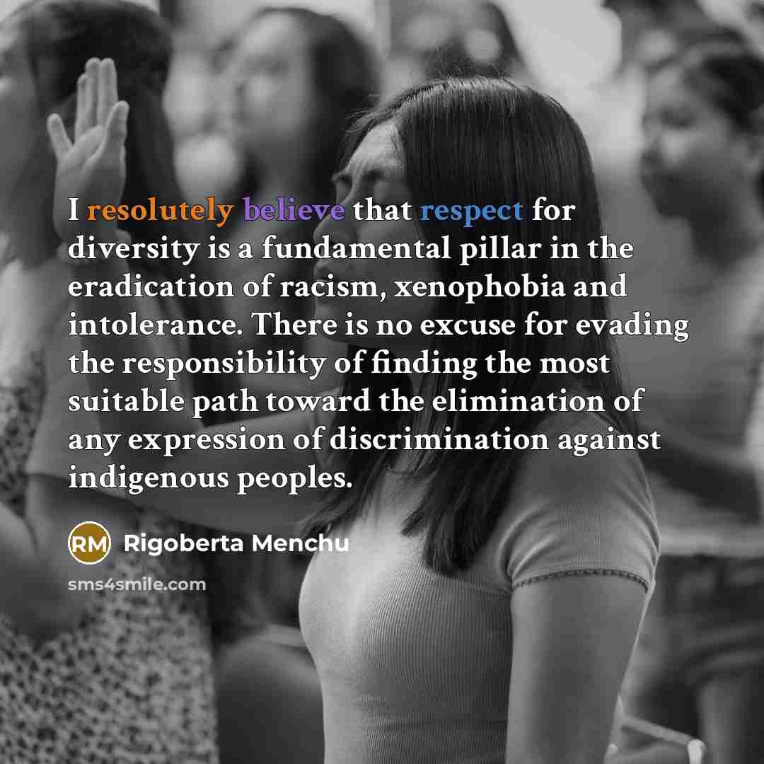 “I resolutely believe that respect for diversity is a fundamental…” quote by Rigoberta Menchu