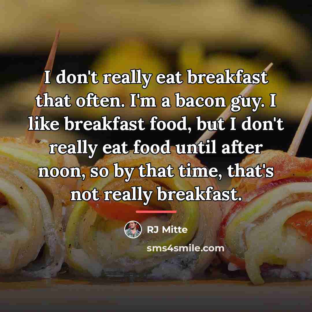 “I don't really eat breakfast that often. I'm a bacon…” quote by RJ Mitte