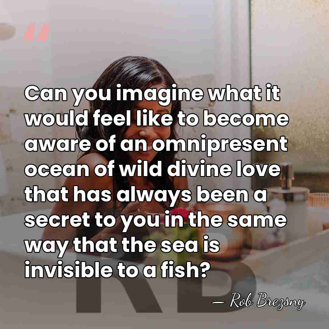 Can you imagine what it would feel like to become aware of&hellip; - Rob Brezsny