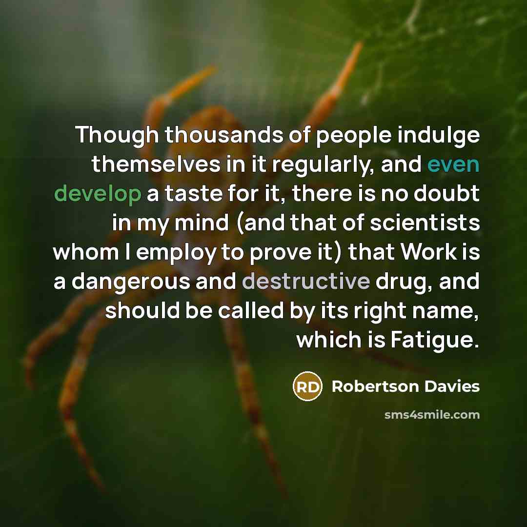 “Though thousands of people indulge themselves in it regularly, and…” quote by Robertson Davies