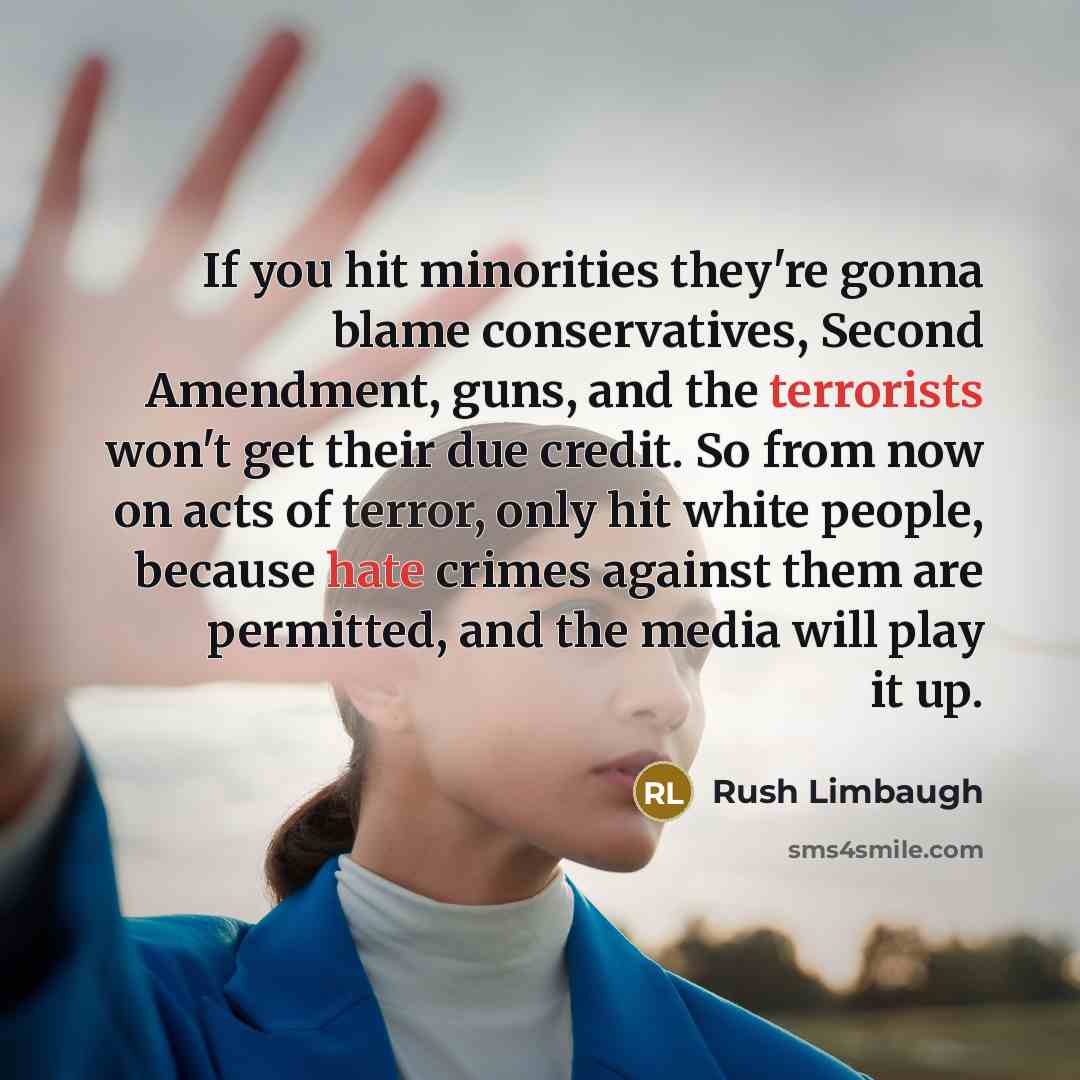 “If you hit minorities they're gonna blame conservatives, Second Amendment,…” quote by Rush Limbaugh