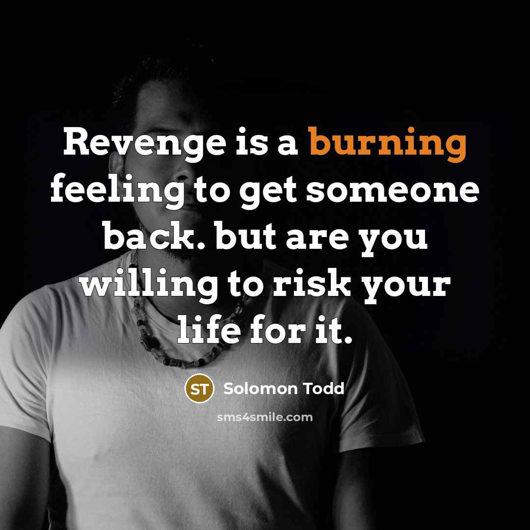 “Revenge is a burning feeling to get someone back. but…” quote by Solomon Todd