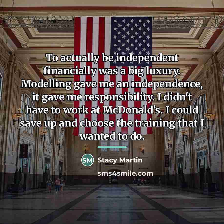 “To actually be independent financially was a big luxury. Modelling…” quote by Stacy Martin