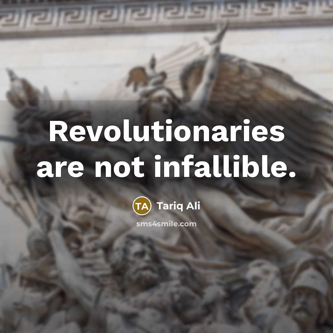 “Revolutionaries are not infallible.…” quote by Tariq Ali