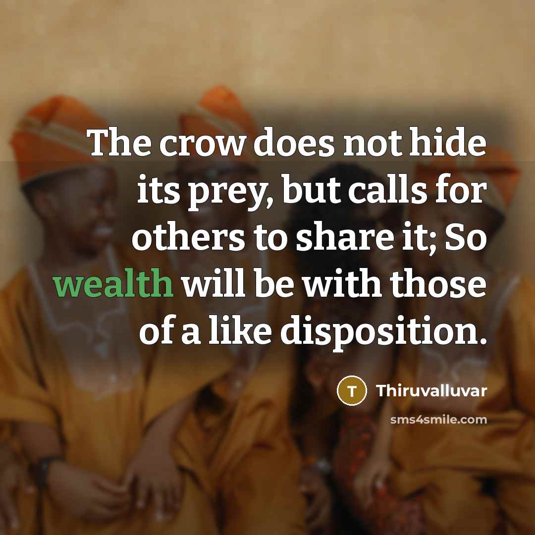 “The crow does not hide its prey, but calls for…” quote by Thiruvalluvar