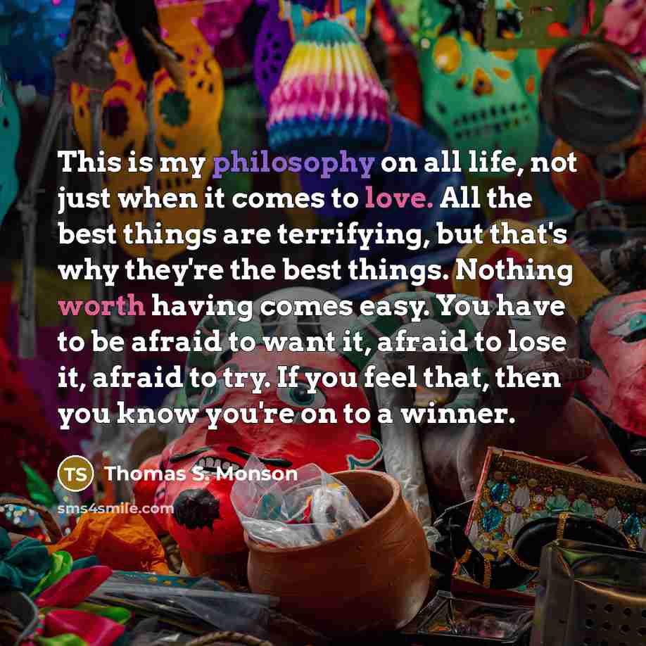 “This is my philosophy on all life, not just when…” quote by Thomas S. Monson