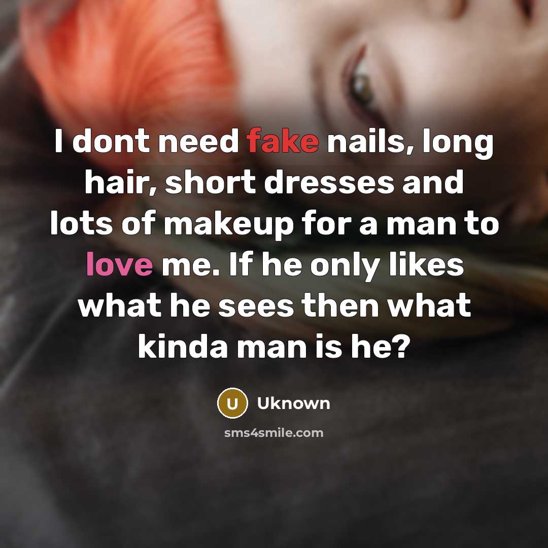 “I dont need fake nails, long hair, short dresses and…” quote by Uknown
