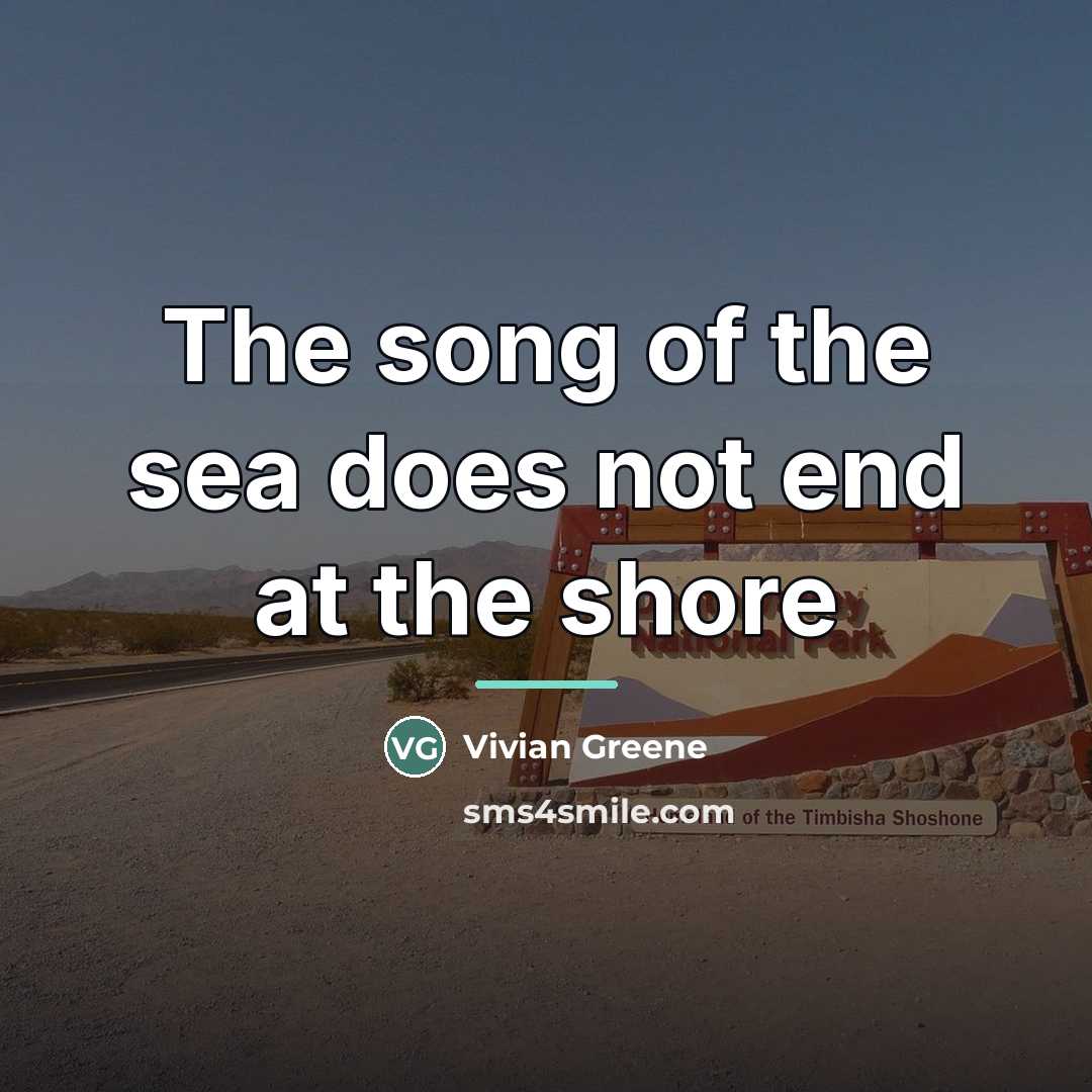 “The song of the sea does not end at the…” quote by Vivian Greene
