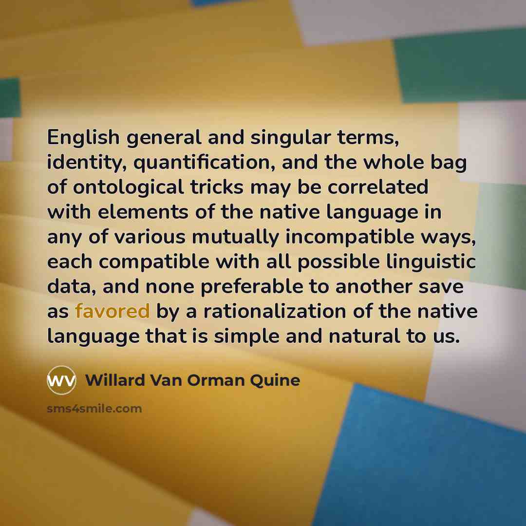 “English general and singular terms, identity, quantification, and the whole…” quote by Willard Van Orman Quine