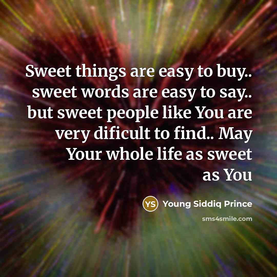 “Sweet things are easy to buy.. sweet words are easy…” quote by Young Siddiq Prince