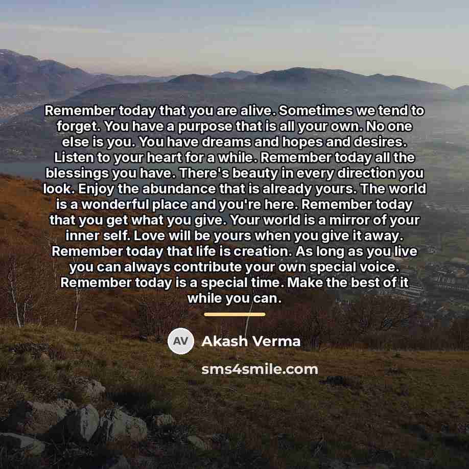 “Remember today that you are alive. Sometimes we tend to…” quote by Akash Verma