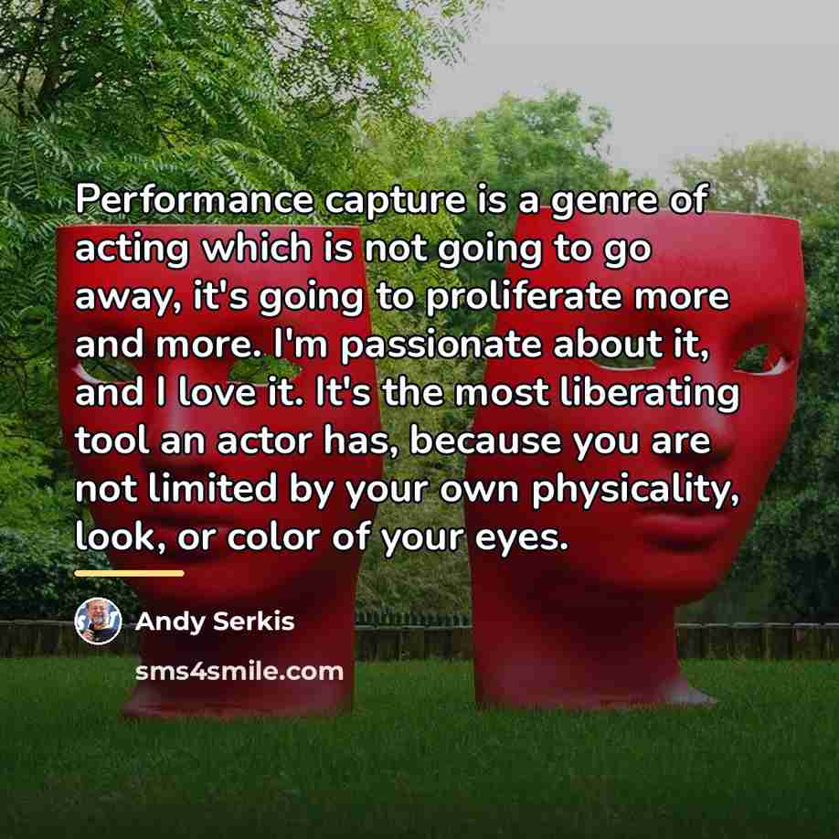 “Performance capture is a genre of acting which is not…” quote by Andy Serkis