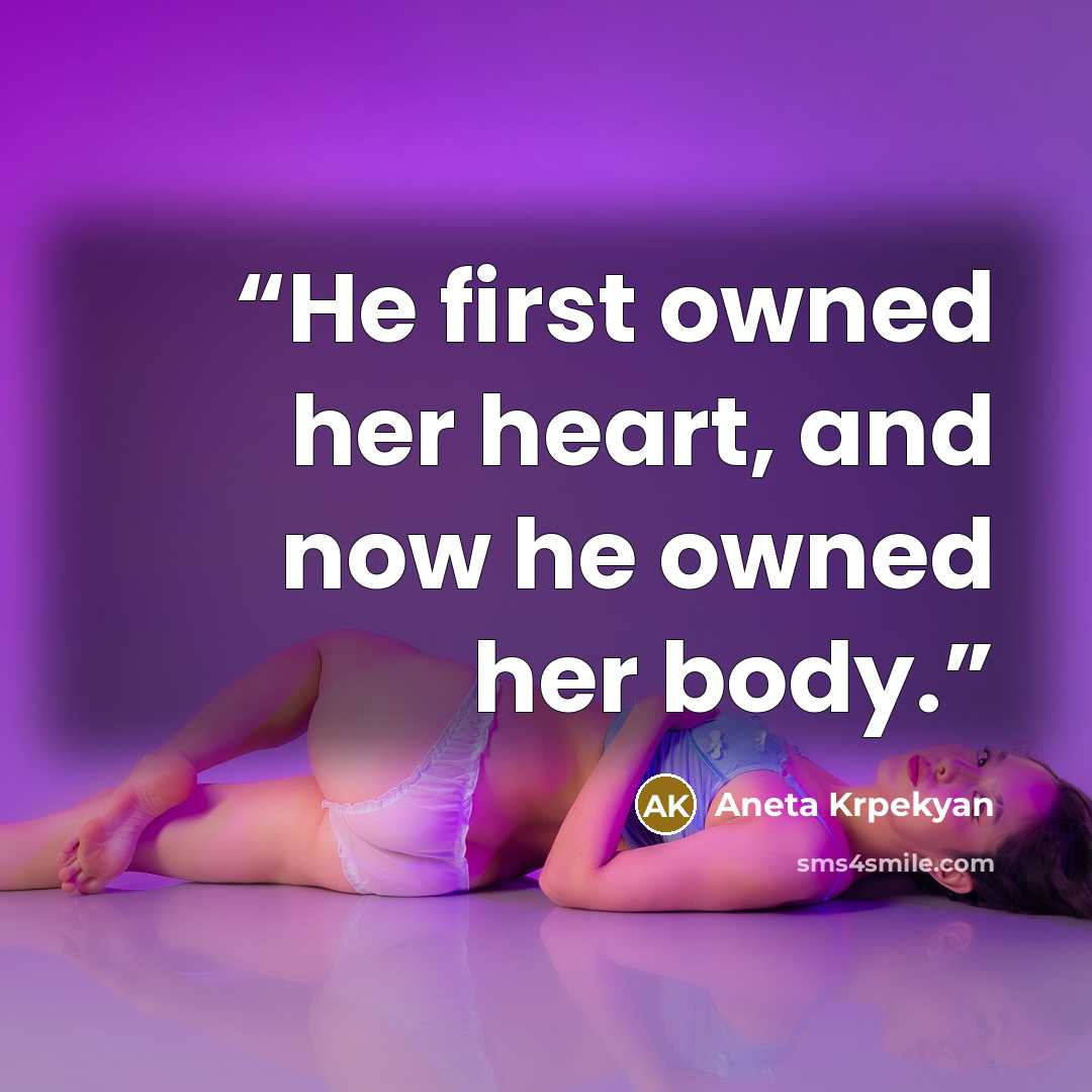 “He first owned her heart, and now he owned her body.” quote by Aneta Krpekyan