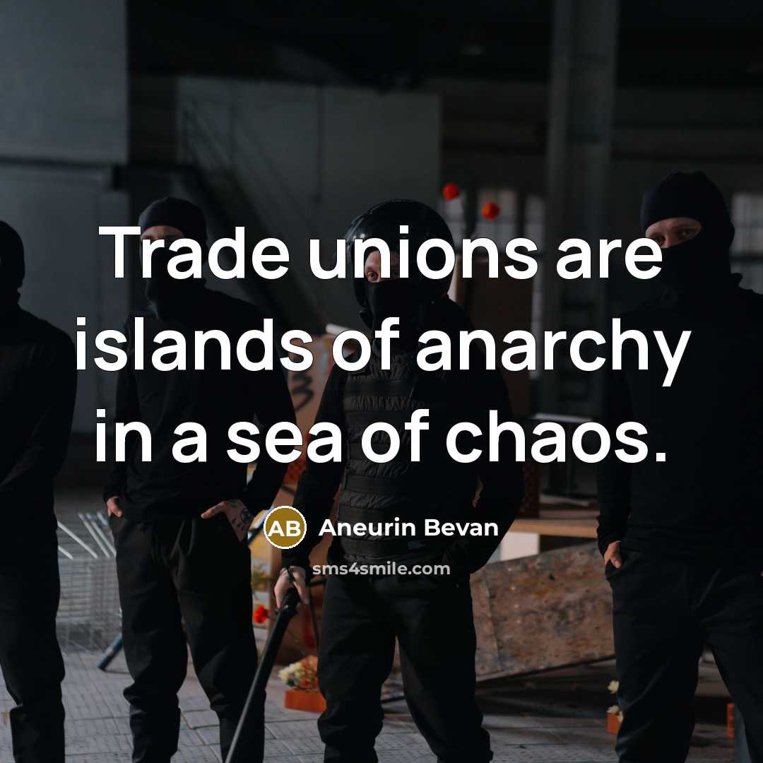 “Trade unions are islands of anarchy in a sea of…” quote by Aneurin Bevan