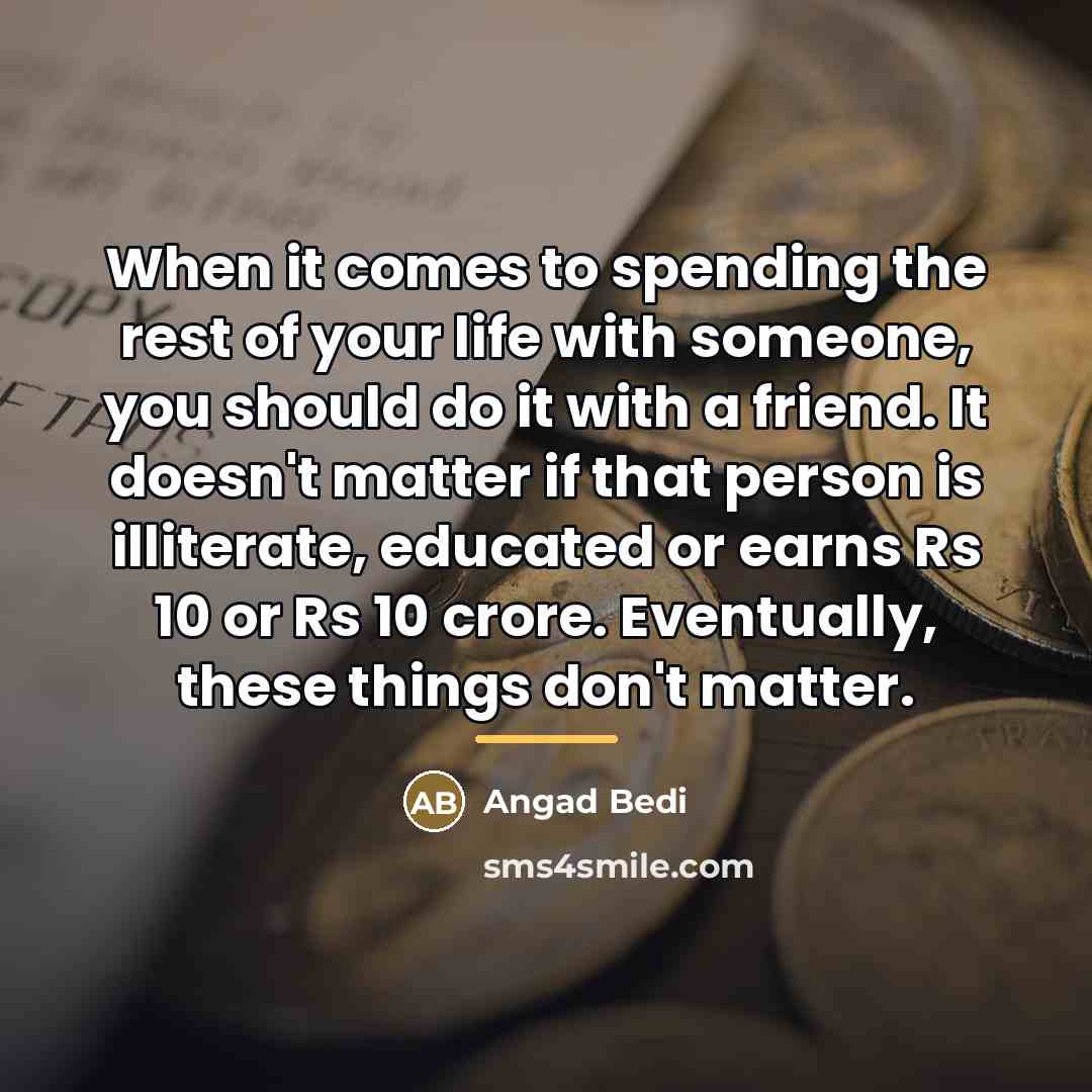 “When it comes to spending the rest of your life…” quote by Angad Bedi
