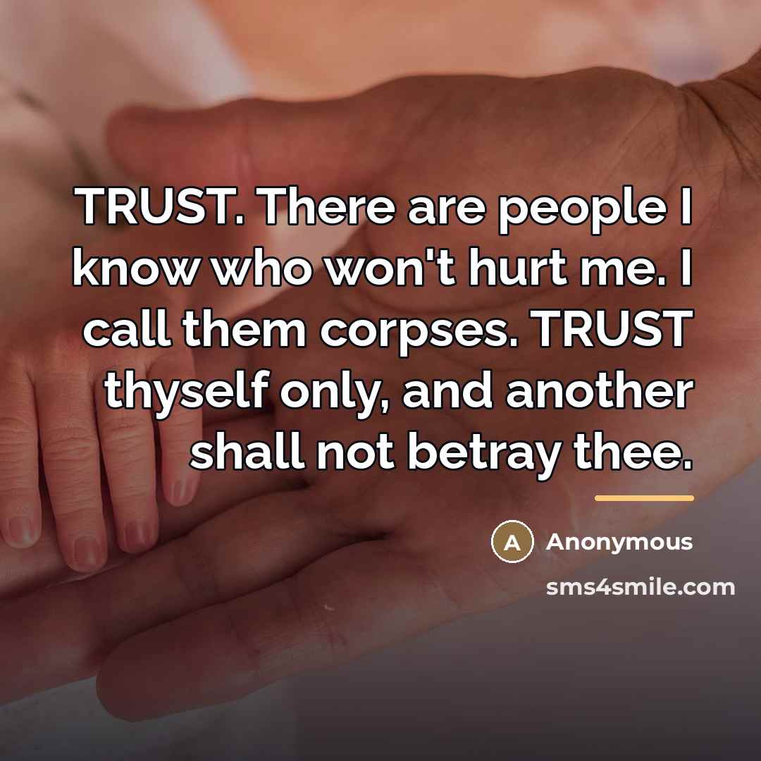 “TRUST. There are people I know who won't hurt me.…” quote by Anonymous