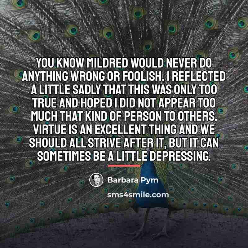 “You know Mildred would never do anything wrong or foolish.…” quote by Barbara Pym