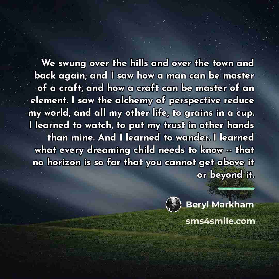 “We swung over the hills and over the town and…” quote by Beryl Markham