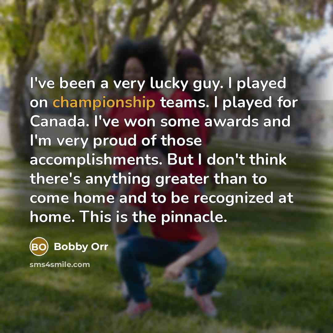 “I've been a very lucky guy. I played on championship…” quote by Bobby Orr