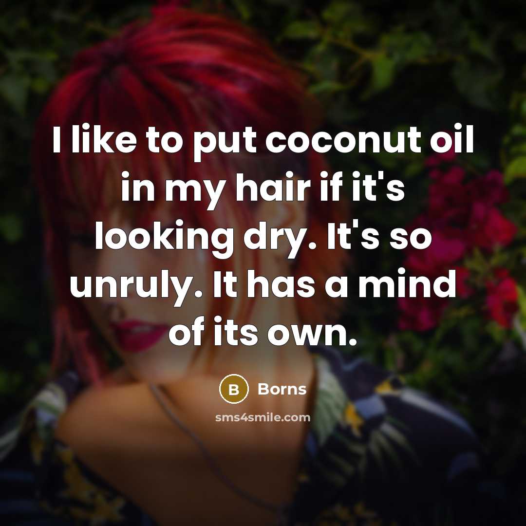 “I like to put coconut oil in my hair if…” quote by Borns
