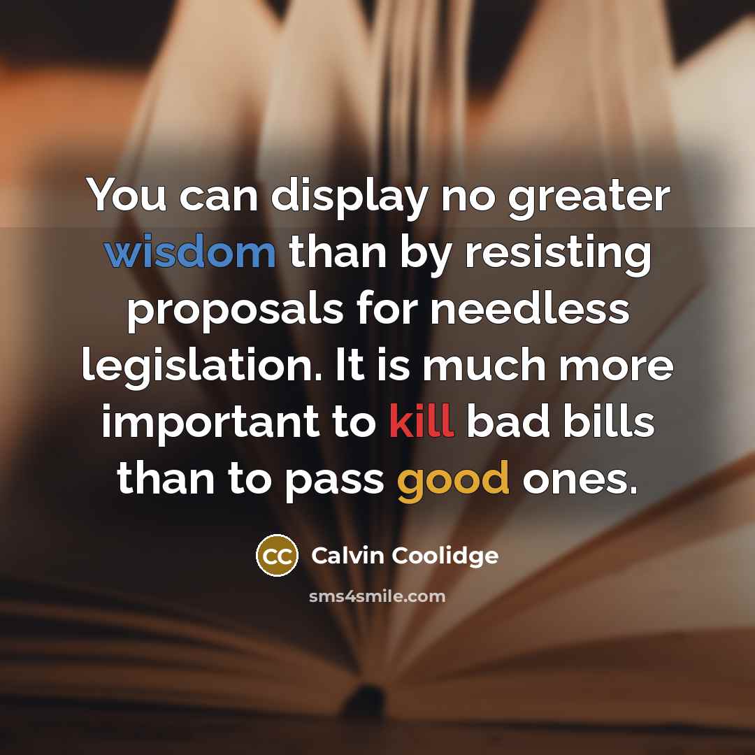 “You can display no greater wisdom than by resisting proposals…” quote by Calvin Coolidge