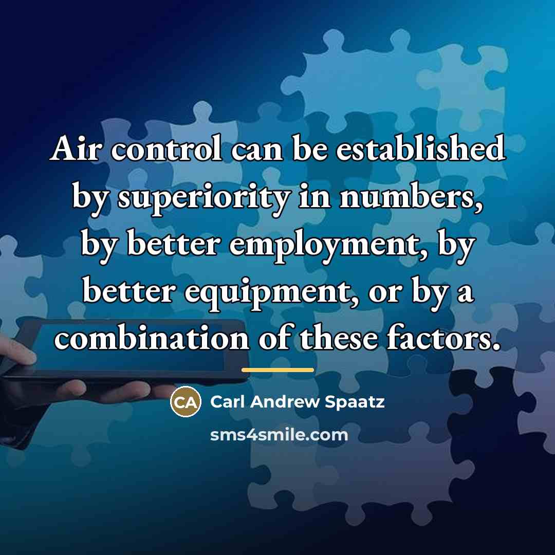 “Air control can be established by superiority in numbers, by…” quote by Carl Andrew Spaatz