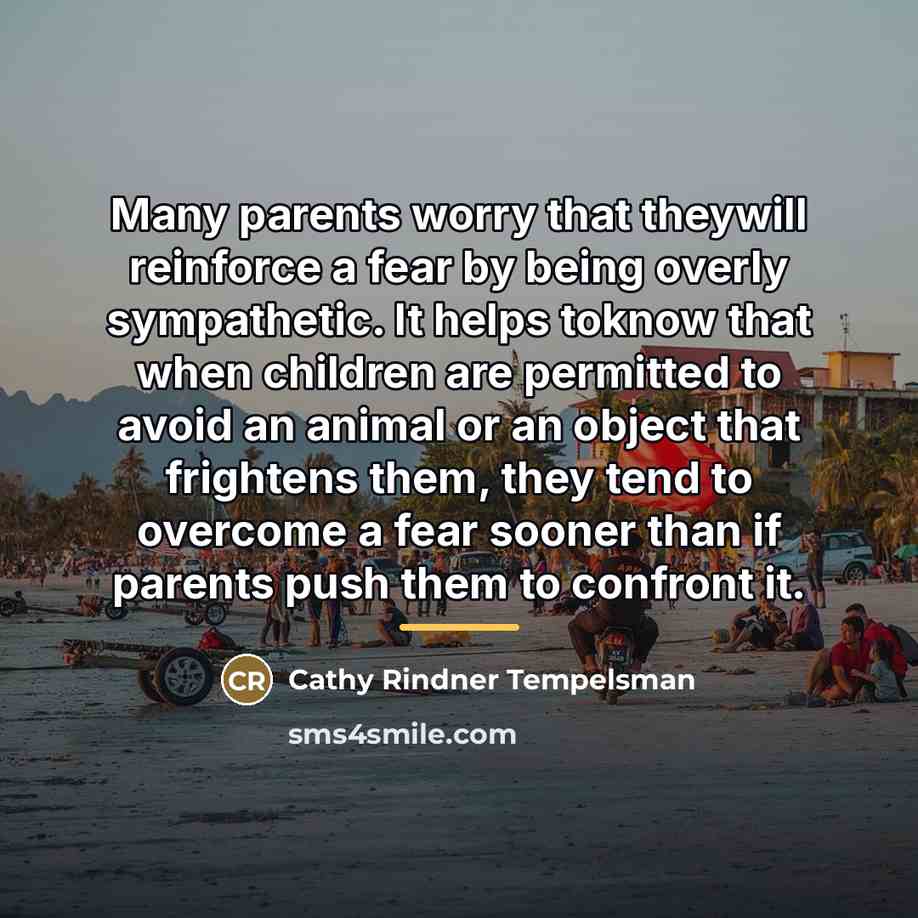 “Many parents worry that theywill reinforce a fear by being…” quote by Cathy Rindner Tempelsman